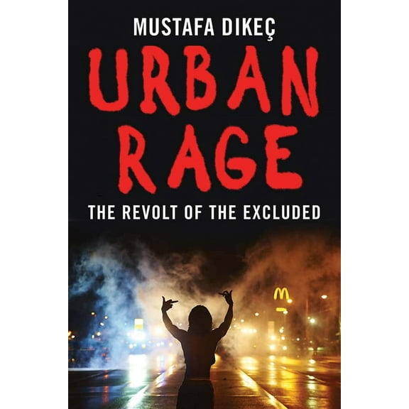 Urban Rage : The Revolt of the Excluded (Hardcover)