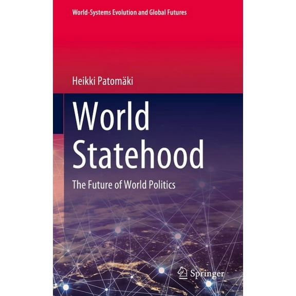 World-Systems Evolution and Global Futur World Statehood: The Future of World Politics, (Hardcover)