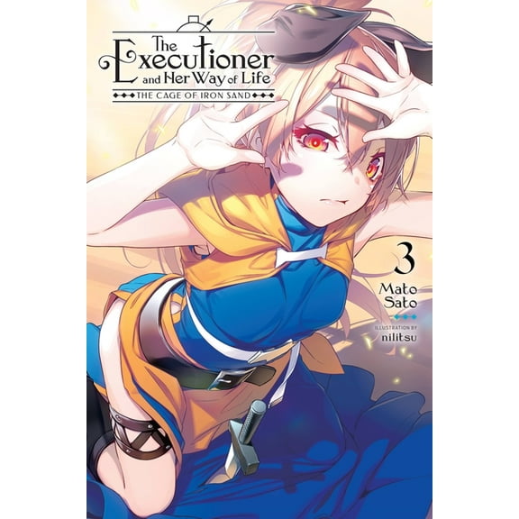 The Executioner and Her Way of Life The Executioner and Her Way of Life, Vol. 3: The Cage of Iron Sand Volume 3, Book 3, (Paperback)