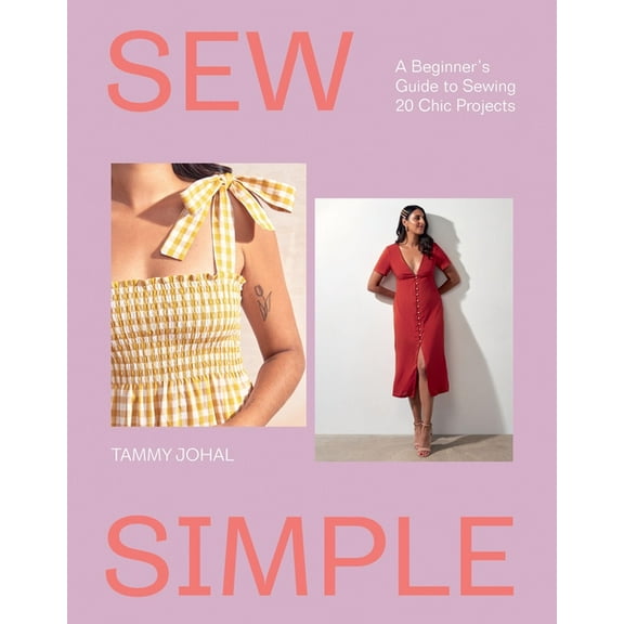 Sew Simple: A Beginner's Guide to Sewing 20 Chic Projects, (Paperback)