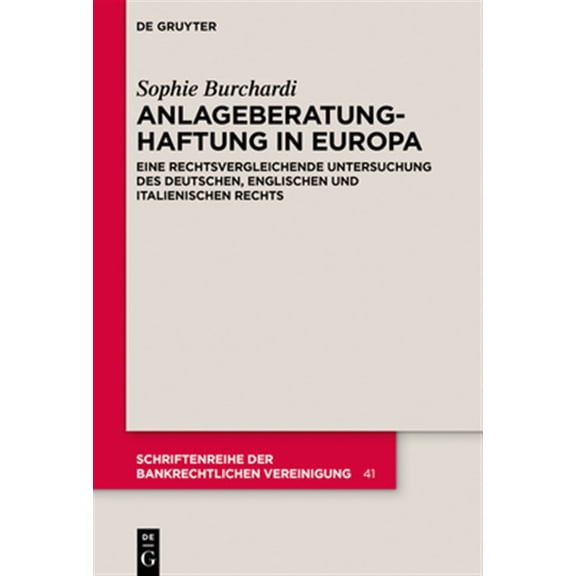 Pre-Owned Schriftenreihe Der Bankrechtlichen Verei Anlageberatungshaftung in Europa: Eine Rechtsvergleichende Untersuchung Des Deutschen, Englischen Und Italienischen Rech, Book 41, (Hardcover)