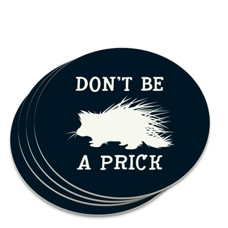 

Porcupine Don t Be A Prick Funny Novelty Coaster Set