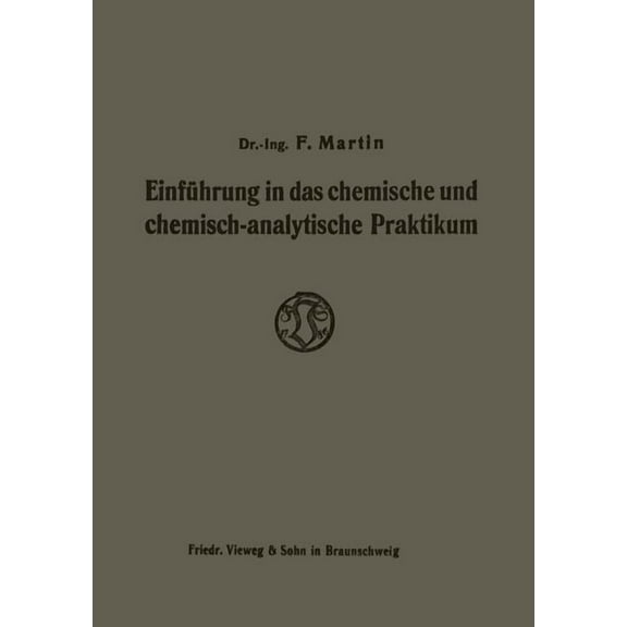 Einführung in Das Chemische Und Chemisch-Analytische Praktikum, (Paperback)