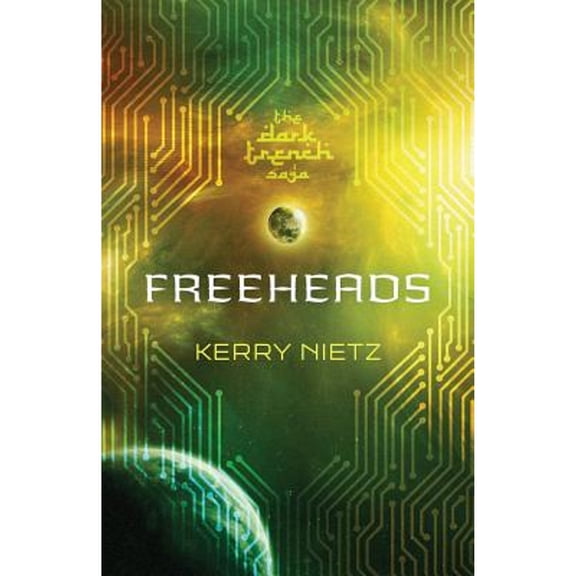Freeheads (Paperback) by Kerry Nietz