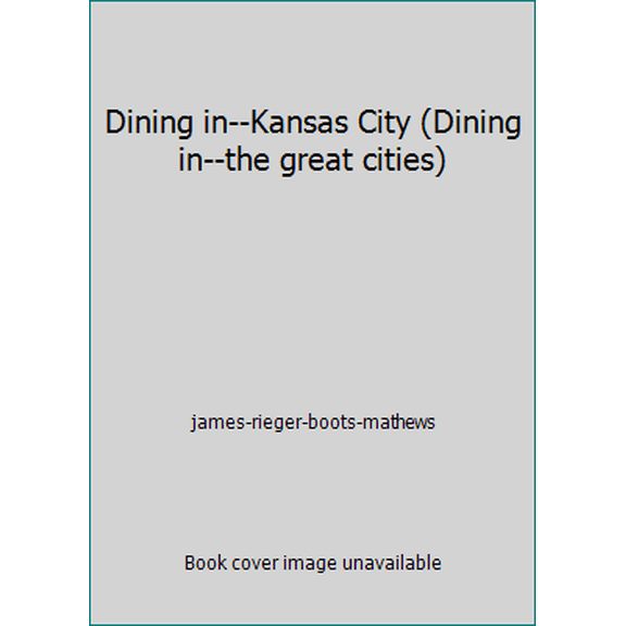 Pre-Owned Dining in--Kansas City (Dining in--the great cities) (Paperback) 089716041X 9780897160414