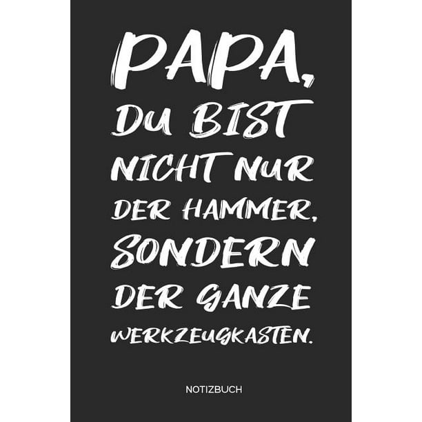 Papa Du bist nicht nur der Hammer Du bist der ganze Werkzeugkasten. Notizbuch Notizbuch für