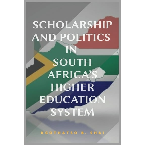 Scholarship and Politics in South Africa's Higher Education System (Paperback)