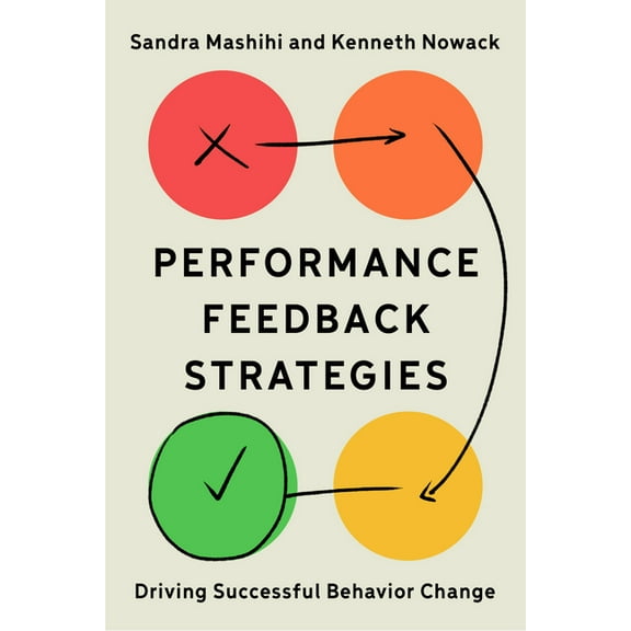 Performance Feedback Strategies: Driving Successful Behavior Change, (Paperback)