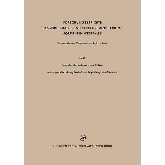 Forschungsberichte Des Wirtschafts- Und Messungen Des Leistungsbedarfs Von Doppelstegkettenförderern, Book 31, (Paperback)