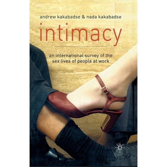 Intimacy: An International Survey of the Sex Lives of People at Work, (Paperback)