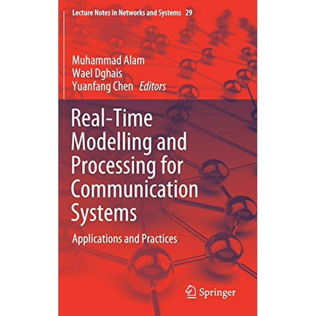 Modélisation et Traitement en Temps Réel pour Systèmes de Communication: Applications et Pratiques (Notes de Conférence dans les Réseaux et Systèmes)