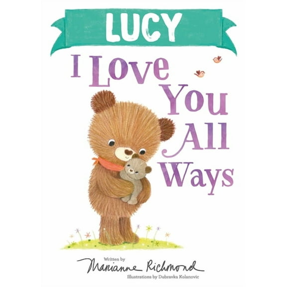 I Love You All Ways: Lucy I Love You All Ways (Hardcover)
