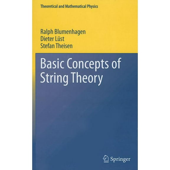 Theoretical and Mathematical Physics Basic Concepts of String Theory, (Hardcover)