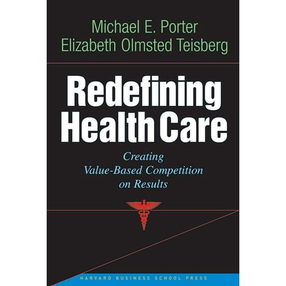 Pre-Owned Redefining Health Care: Creating Value-Based Competition on Results (Hardcover) 1591397782 9781591397786