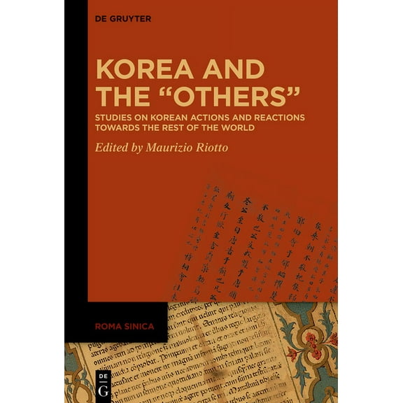 Roma Sinica Korea and the "Others": Studies on Korean Actions and Reactions Towards the Rest of the World, Book 4, (Hardcover)