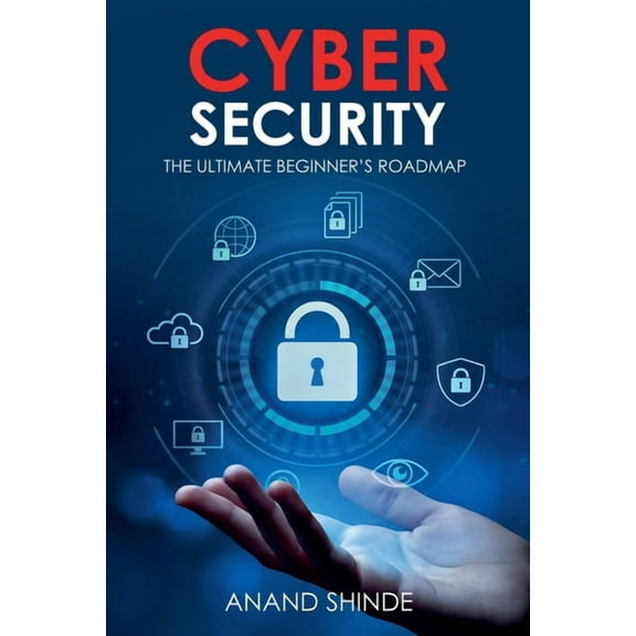 Cybersecurity: The Ultimate Beginner's Roadmap, (Paperback)