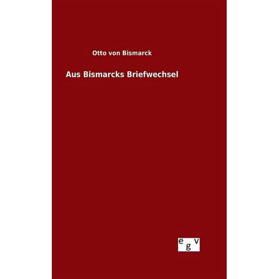 Aus Bismarcks Briefwechsel (Hardcover)