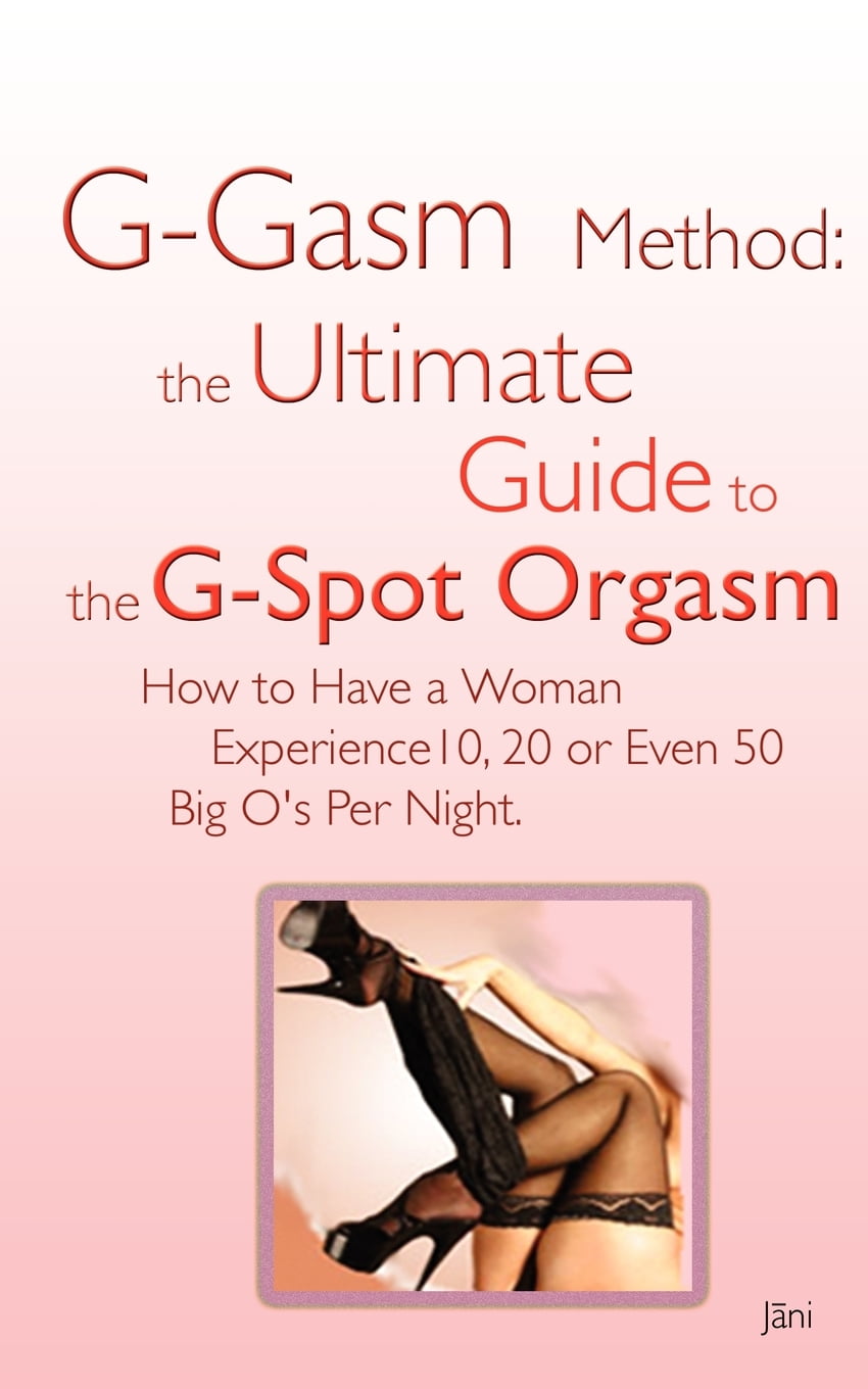 The Ultimate Guide to the G-Spot Orgasm
