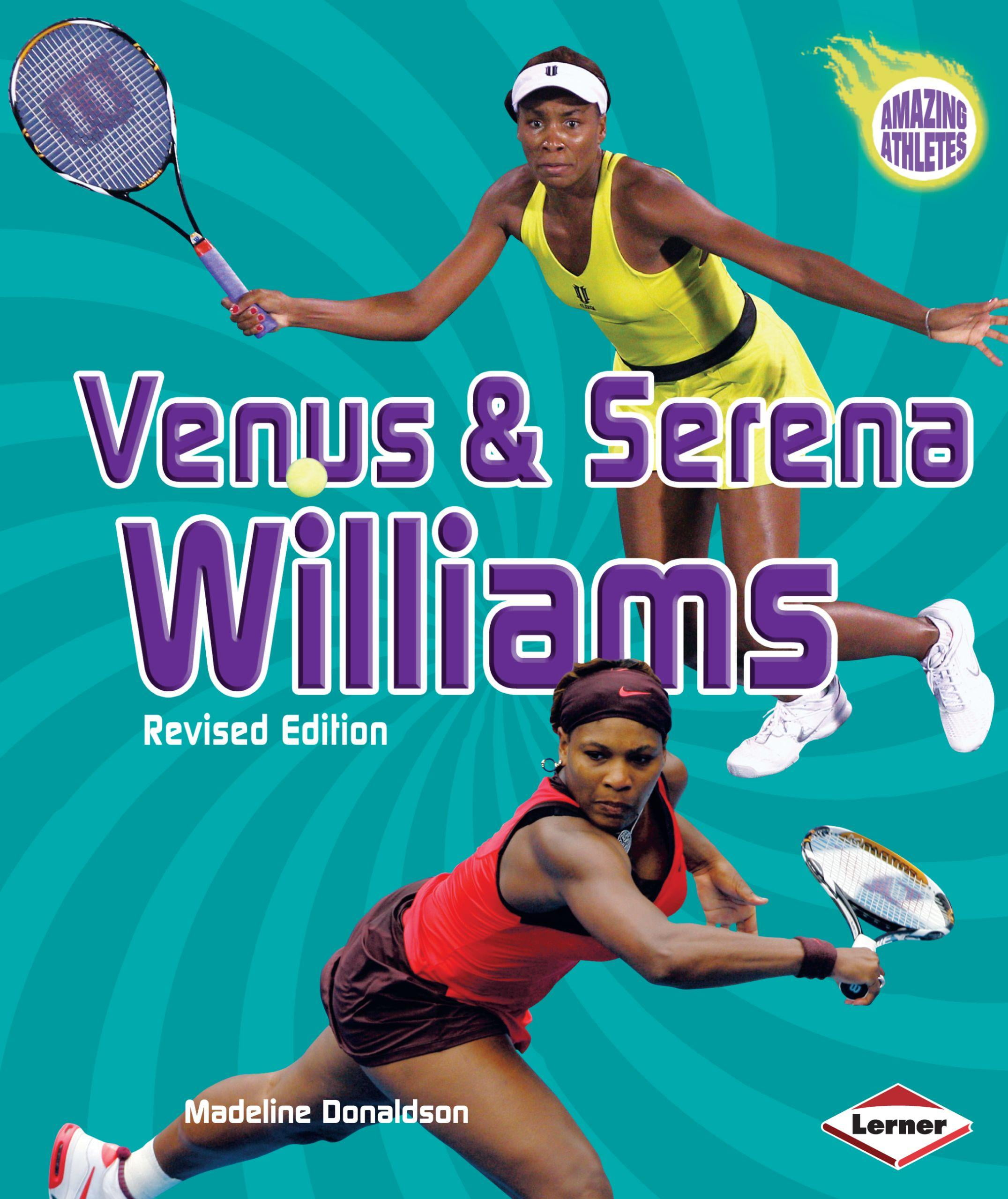 Amazing Athletes: Venus & Serena Williams, 3rd Edition ...