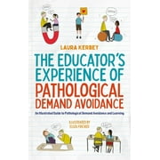 The Educator's Experience of Pathological Demand Avoidance (Paperback)
