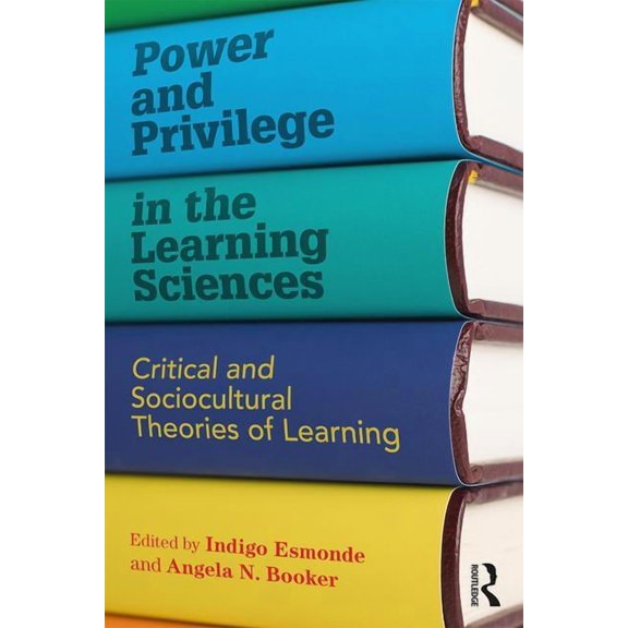 Power and Privilege in the Learning Sciences: Critical and Sociocultural Theories of Learning, (Paperback)