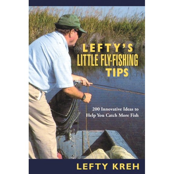 Pre-Owned Lefty's Little Fly-Fishing Tips: 200 Innovative Ideas To Help You Catch Fish (Paperback) 1585746290 9781585746293