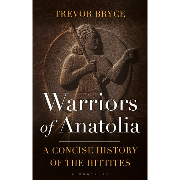 Warriors of Anatolia: A Concise History of the Hittites, (Paperback)