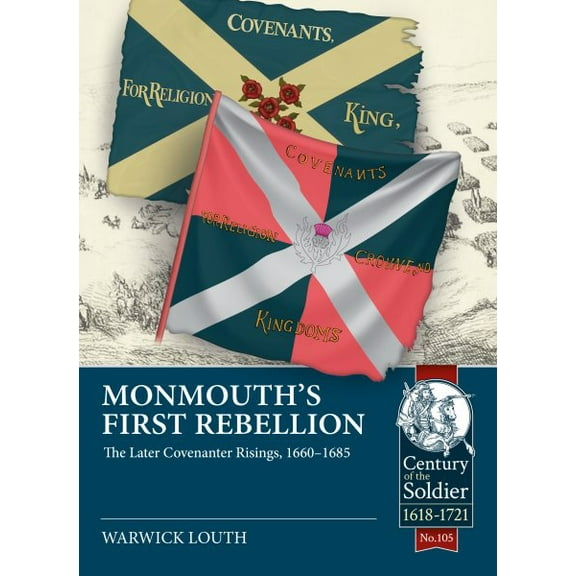 Century of the Soldier: Monmouth's First Rebellion: The Later Covenanter Risings, 1660-1685 (Paperback)
