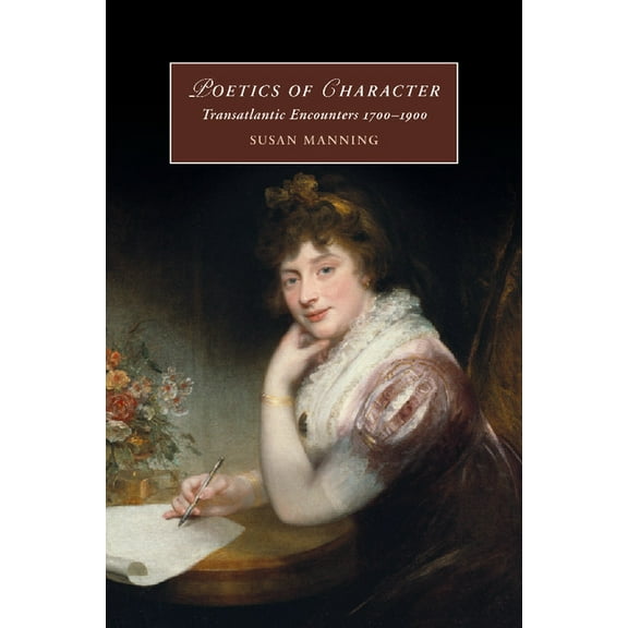 Cambridge Studies in Romanticism Poetics of Character, Book 102, (Paperback)