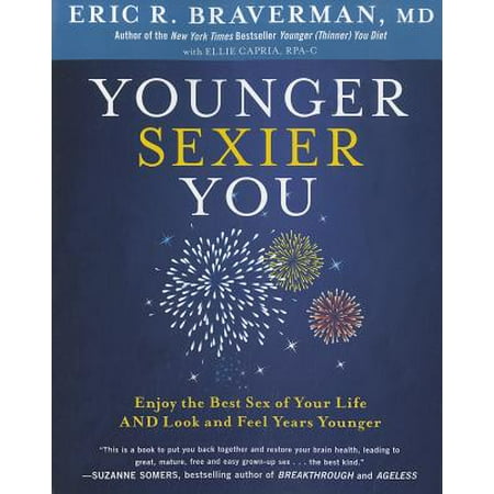 Younger Sexier You : Enjoy the Best Sex of Your Life and Look and Feel Years (Best Treatments To Look Younger)
