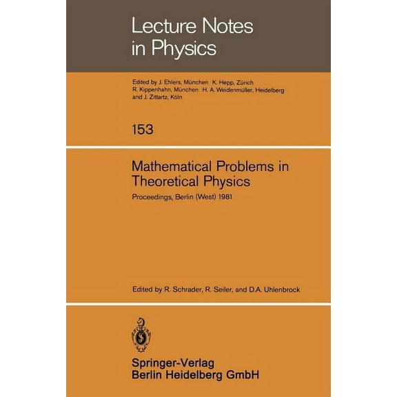 Lecture Notes in Physics Mathematical Problems in Theoretical Physics: Proceedings of the Vith International Conference on Mathematical Physics, , Book 153, (Paperback)