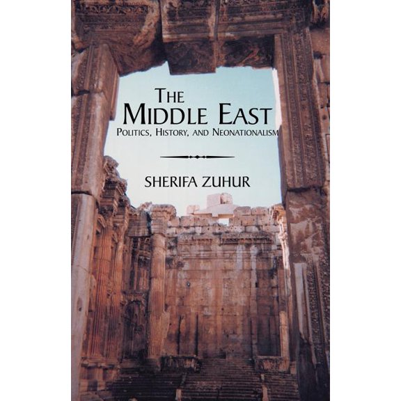 Middle East : Politics, History And Neonationalism