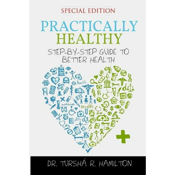 Practically Healthy: Step-by-Step Guide to Better Health (Special Edition)
