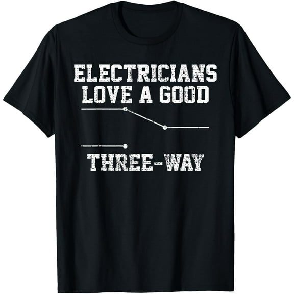 Electrician T-Shirt Funny Three Way Pun Thisrt Gift Tee T-Shirt