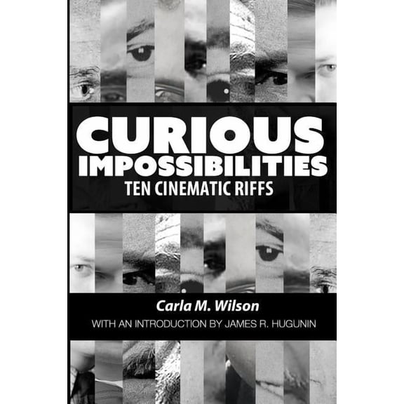 Curious Impossibilities: Ten Cinematic Riffs (Paperback)