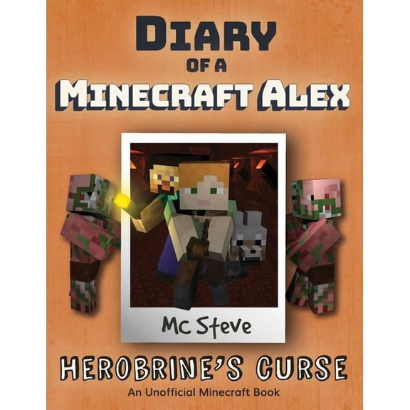 Diary of a Minecraft Alex Diary of a Minecraft Alex: Book 1 - Herobrine's Curse, Book 1, (Paperback)