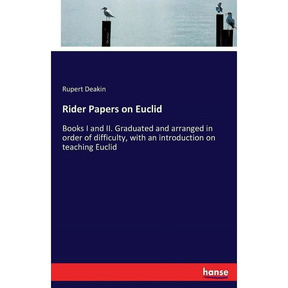 Rider Papers on Euclid: Books I and II. Graduated and arranged in order of difficulty, with an introduction on teaching , (Paperback)