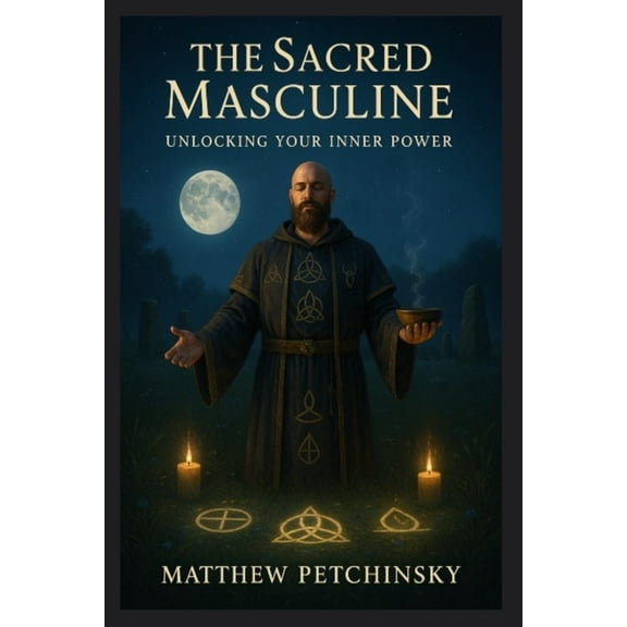 Apophis Father's Day The Sacred Masculine: United States, (Paperback)