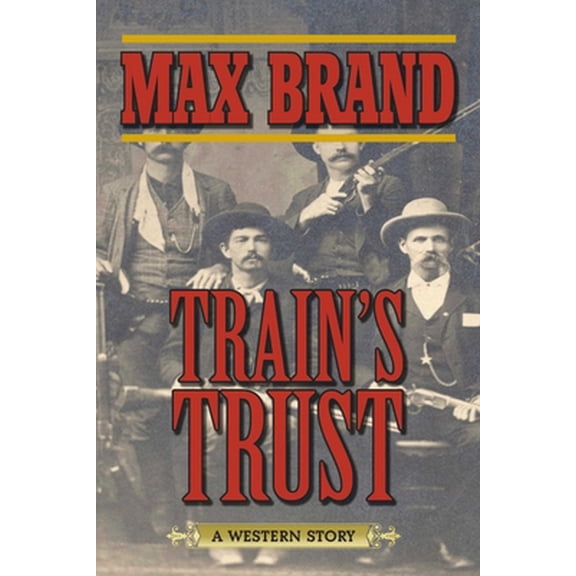 Pre-Owned Train's Trust: A Western Story (Paperback) 1620876566 9781620876565