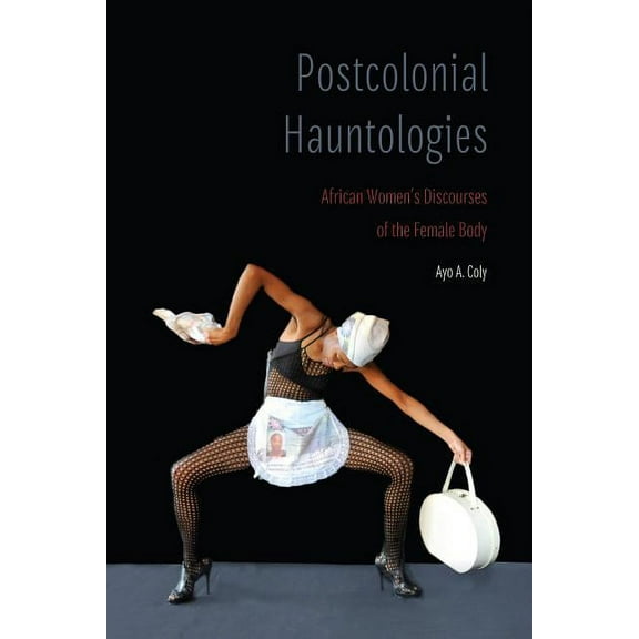 Expanding Frontiers: Interdisciplinary A Postcolonial Hauntologies: African Women's Discourses of the Female Body, (Hardcover)