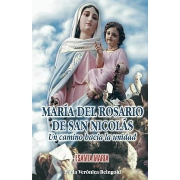 MarÃ­a del Rosario de San NicolÃ¡s: Un camino hacia la unidad, (Paperback)