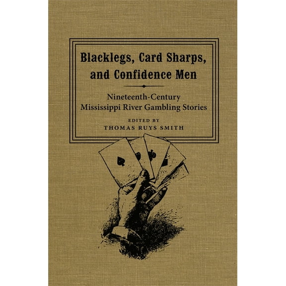 Southern Literary Studies Blacklegs, Card Sharps, and Confidence Men: Nineteenth-Century Mississippi River Gambling Stories, (Hardcover)