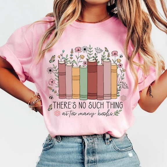 No Such Thing As Too Many Books Shirt, Book Lover Shirt, Books Shirt, Teacher Gift, Bookish Shirt