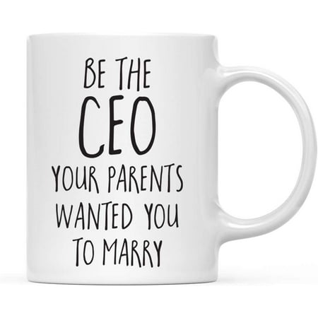 

CTDream Funny 11oz. Coffee Mug Gift Be The CEO Your Parents Wanted You to Marry 1-Pack Novelty Birthday Christmas Hot Chocolate Cup