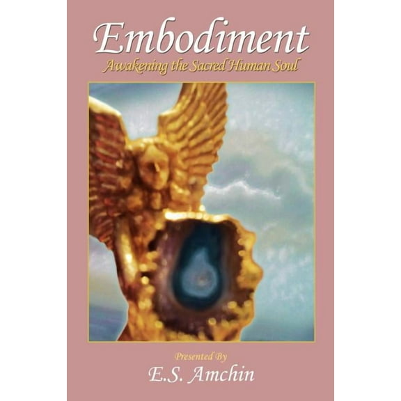 Embodiment: Awakening the Sacred Human Soul (Paperback)