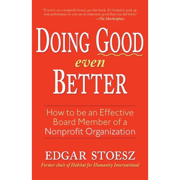 Pre-Owned Doing Good Even Better: How to Be an Effective Board Member of a Nonprofit Organization (Paperback) 1561486019 9781561486014