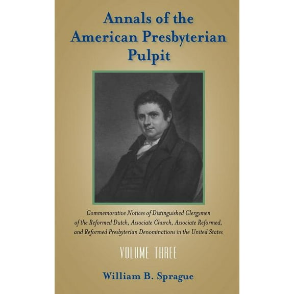 Annals of the Presbyterian Pulpit: Volume Three (Hardcover)