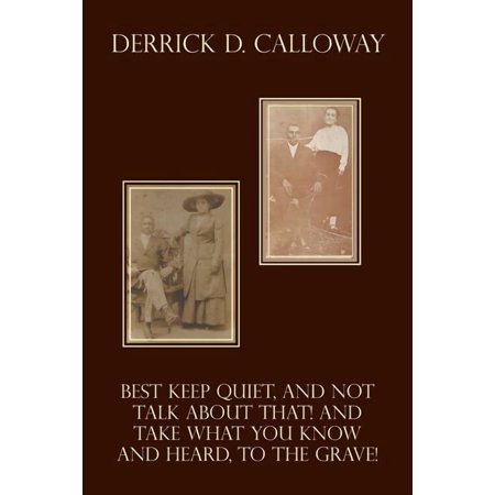 Best Keep Quiet and Not Talk about That! and Take What You Know and Heard to the Grave! (Paperback)