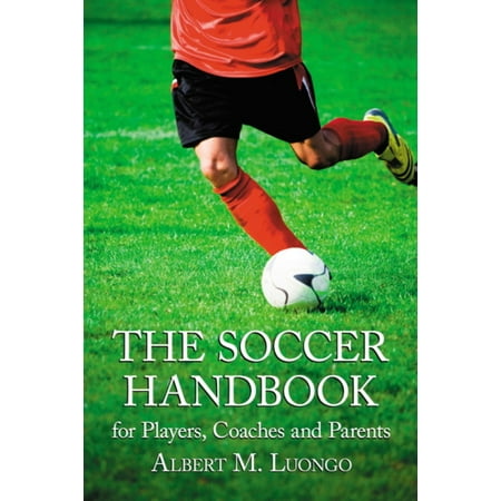 The Soccer Handbook for Players, Coaches and Parents -