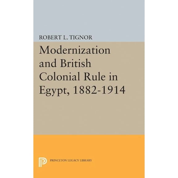 Modernization and British Colonial Rule in Egypt, 1882-1914, (Paperback)